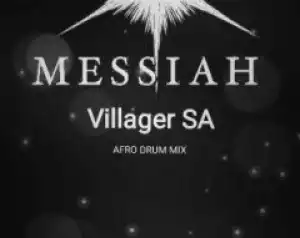 Villager SA - Messiah (Afro Drum Mix)